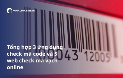 Tổng hợp 3 ứng dụng check mã code và 5 web check mã vạch online